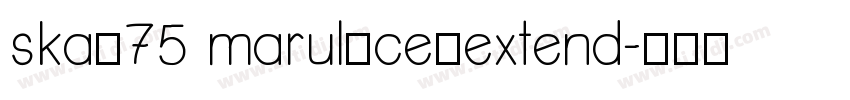 ska_75 marul_ce_extend字体转换